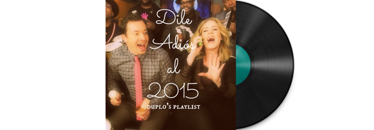 Playlist: Dile Adios al 2015
